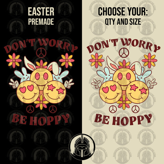 Don't Worry, Be Hoppy - Smiley Faces - Bunny - Easter - DTF