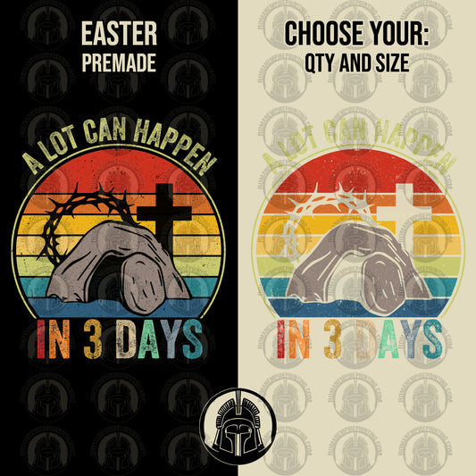 A Lot Can Happen In 3 Days - Religious - Christ - Jesus - Easter - DTF